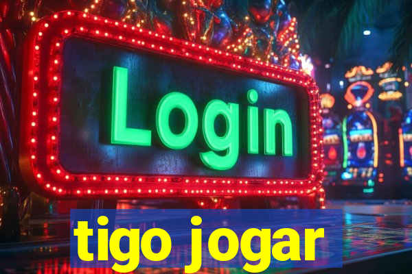 tigo jogar