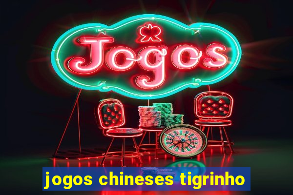 jogos chineses tigrinho