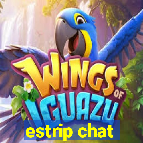 estrip chat