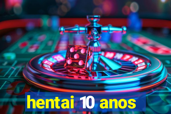 hentai 10 anos