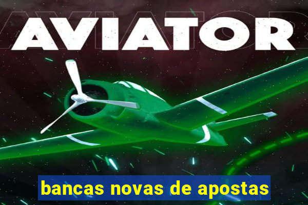 bancas novas de apostas