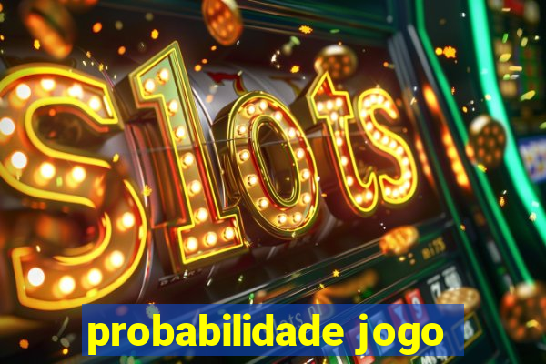 probabilidade jogo