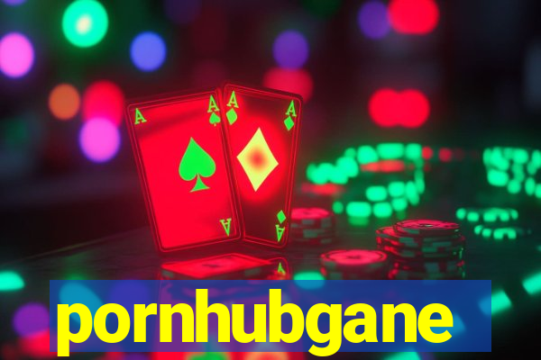 pornhubgane