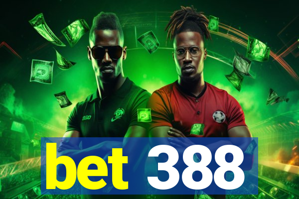 bet 388