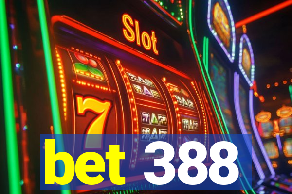 bet 388