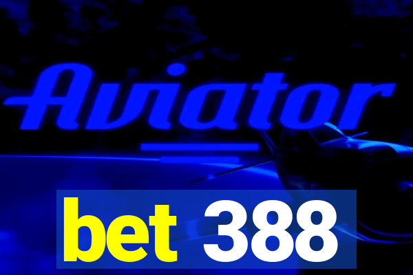 bet 388