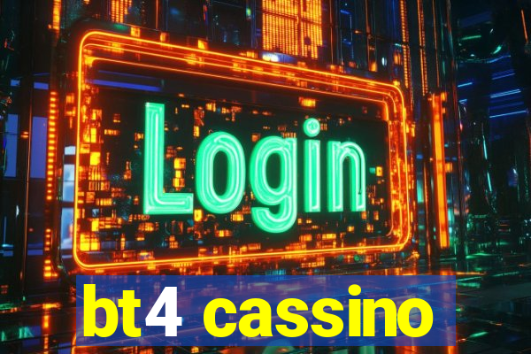 bt4 cassino
