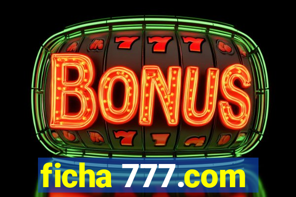ficha 777.com