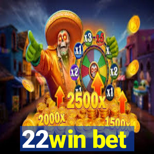 22win bet