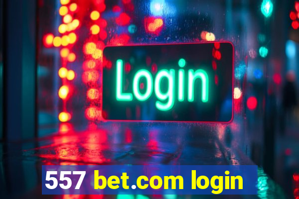 557 bet.com login