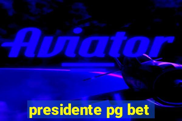 presidente pg bet