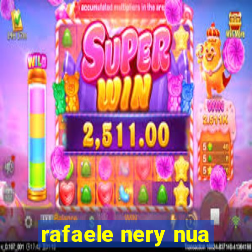 rafaele nery nua