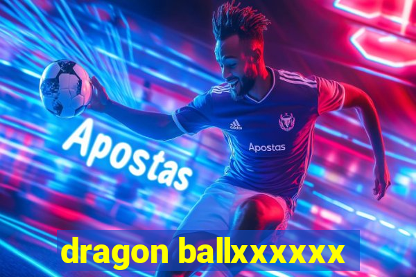 dragon ballxxxxxx