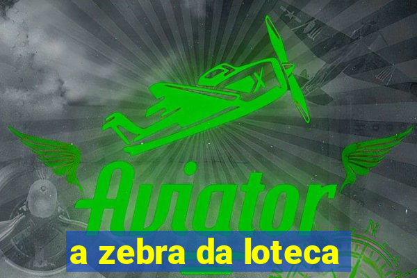 a zebra da loteca