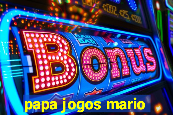 papa jogos mario