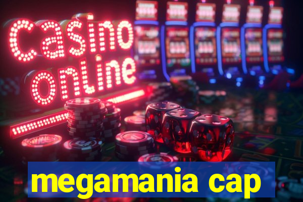 megamania cap