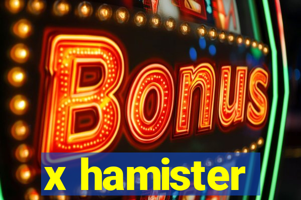 x hamister