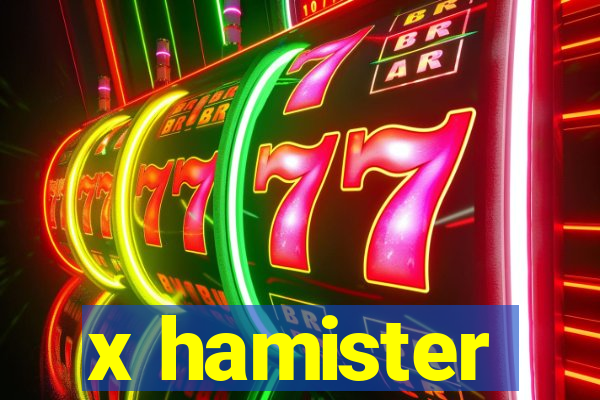 x hamister