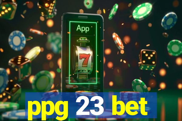 ppg 23 bet