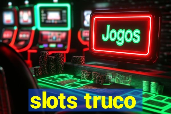 slots truco