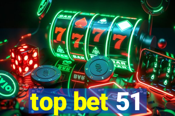 top bet 51