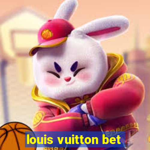 louis vuitton bet