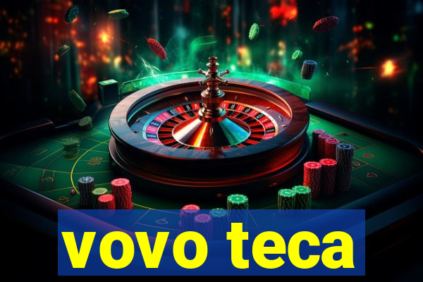 vovo teca