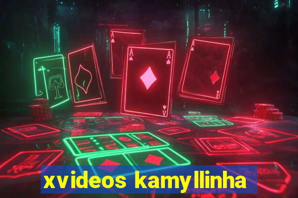xvideos kamyllinha