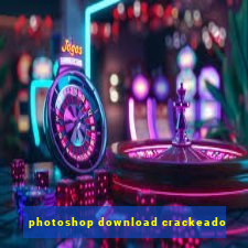 photoshop download crackeado
