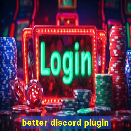 better discord plugin