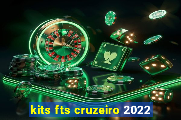 kits fts cruzeiro 2022