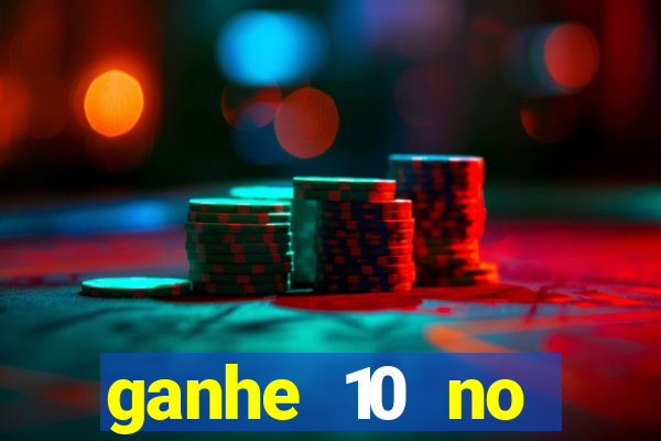 ganhe 10 no cadastro bet