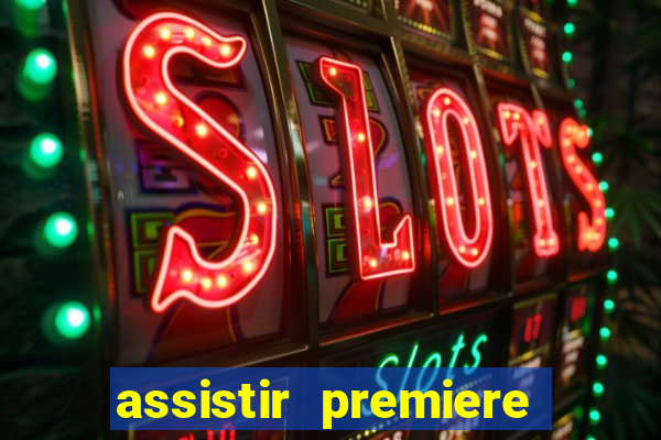 assistir premiere futebol clube ao vivo