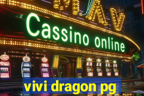 vivi dragon pg