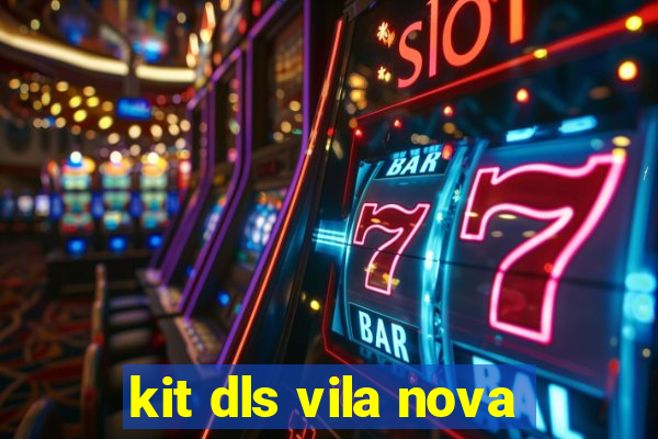 kit dls vila nova
