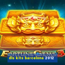 dls kits barcelona 2012
