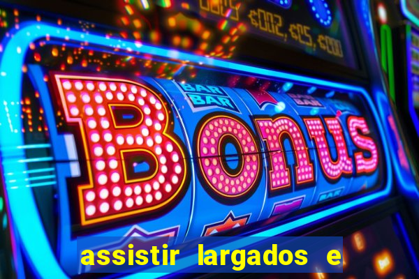 assistir largados e pelados a tribo
