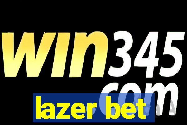 lazer bet